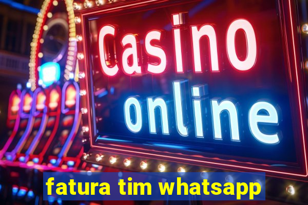 fatura tim whatsapp